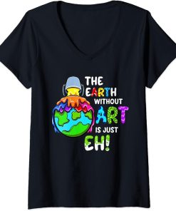 Womens Earth Without Art Is Just Eh Planet Art Earth Day V-Neck T-Shirt